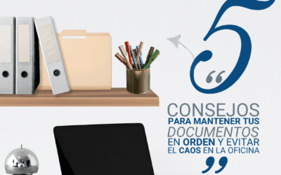 5 Consejos para Mantener tus Documentos en Orden y Evitar el Caos en la Oficina”